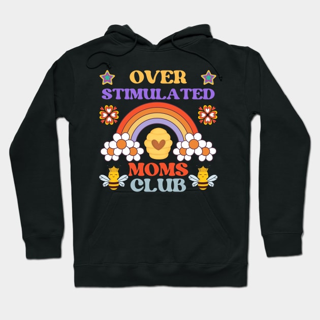 OVERSTIMULATED MOMS CLUB FUNNY MOTHER CUTE HONEY BEE RAINBOW Hoodie by CoolFactorMerch